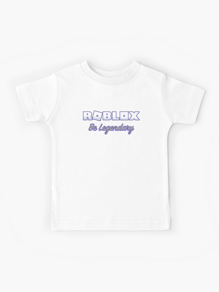 Roblox Adopt Me Be Legendary Kids T Shirt By T Shirt Designs Redbubble - roblox codes for clothes girls white dress