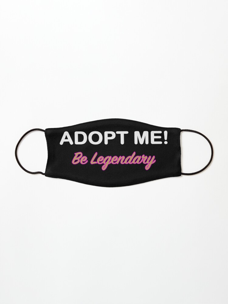 Roblox Adopt Me Be Legendary Mask By T Shirt Designs Redbubble - roblox face mask monkeys mask by t shirt designs redbubble