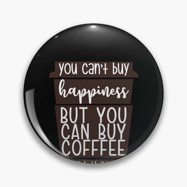 Artikelvorschau, You Can't Buy Happiness But You Can Buy Coffee entworfen und verkauft von MarianRossberg.