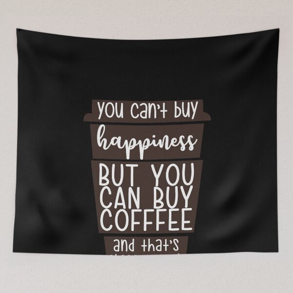 Item preview, You Can't Buy Happiness But You Can Buy Coffee designed and sold by MarianRossberg.