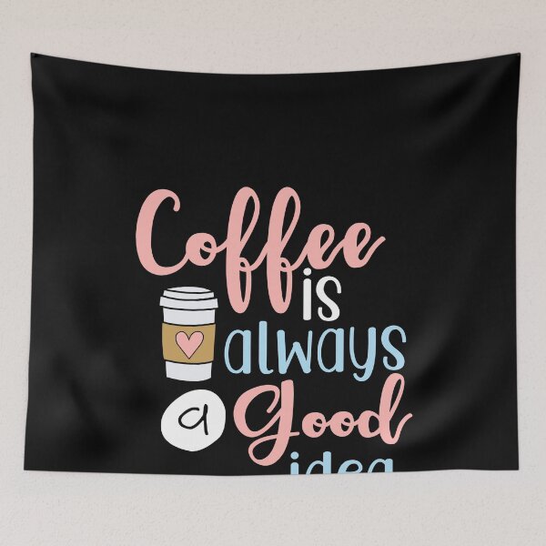 Item preview, Coffee Is Always A Good Idea designed and sold by MarianRossberg.