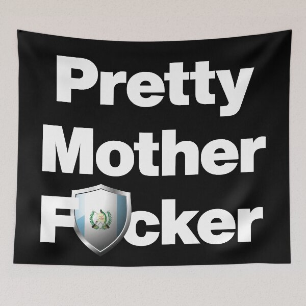 Item preview, I am a Pretty Mother Focker from Guatemala designed and sold by HelloFromAja.