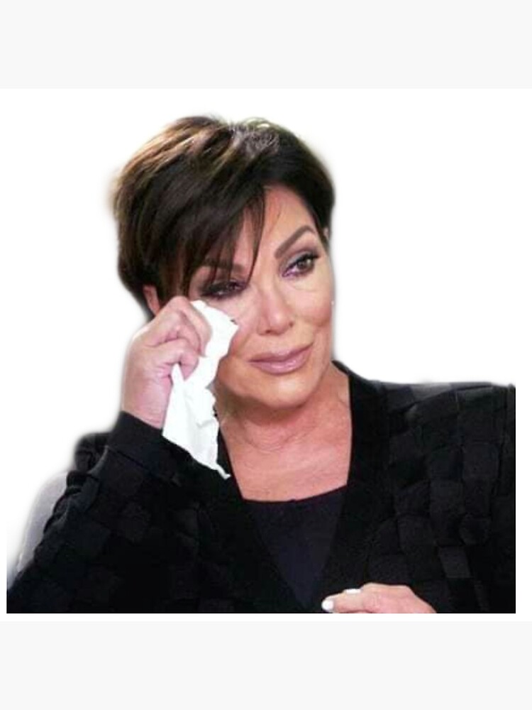 Kris Jenner crying " Poster for Sale by kha02 | Redbubble