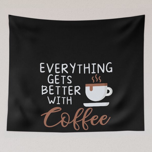 Item preview, Everything Gets Better With Coffee designed and sold by MarianRossberg.
