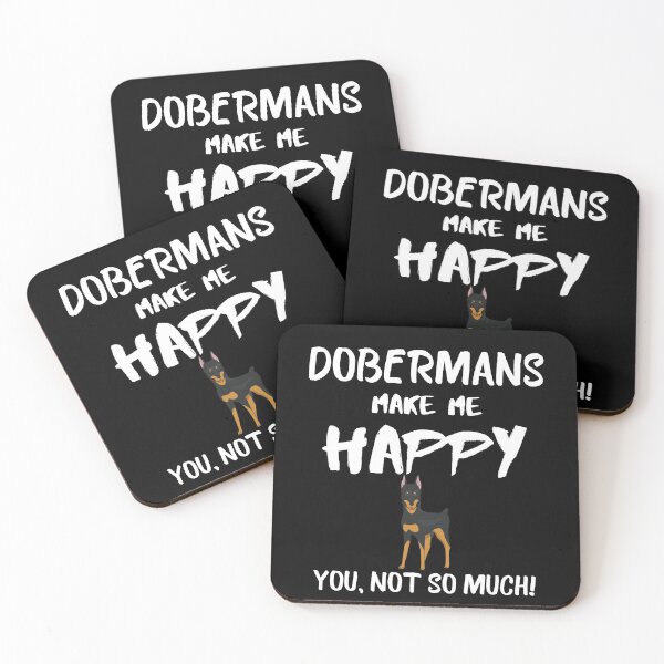 Item preview, Dobermans make me happy you not so much quote, funny dog saying designed and sold by OneTimeEngineer.