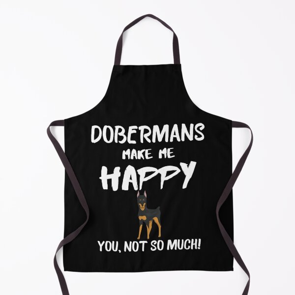 Item preview, Dobermans make me happy you not so much quote, funny dog saying designed and sold by OneTimeEngineer.