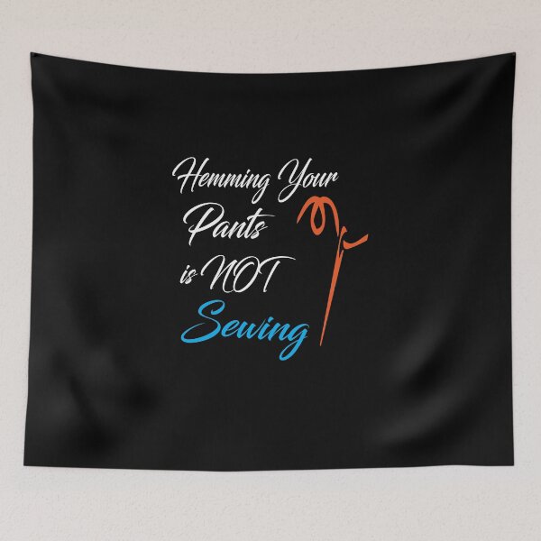 Item preview, Hemming Your Pants is NOT Sewing designed and sold by alikassi.