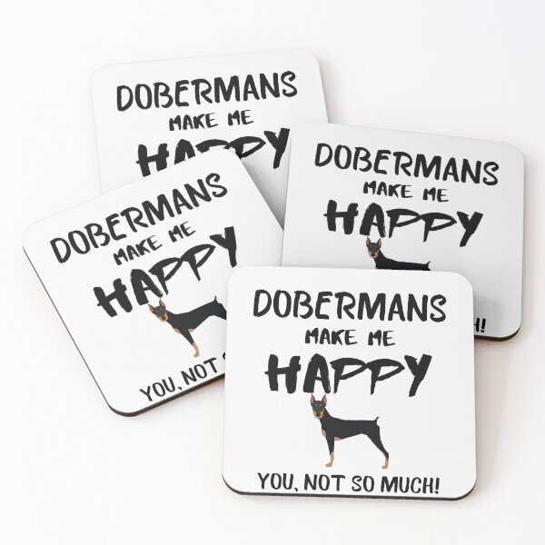 Item preview, Dobermans make me happy you not so much quote, funny dog saying designed and sold by OneTimeEngineer.