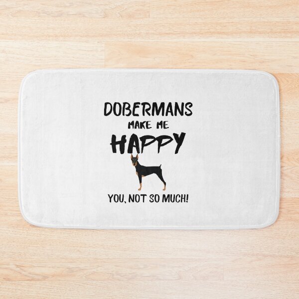 Item preview, Dobermans make me happy you not so much quote, funny dog saying designed and sold by OneTimeEngineer.