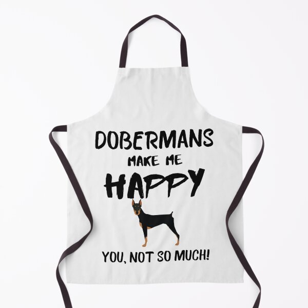 Item preview, Dobermans make me happy you not so much quote, funny dog saying designed and sold by OneTimeEngineer.