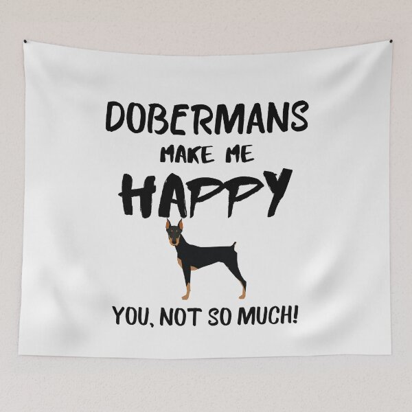 Item preview, Dobermans make me happy you not so much quote, funny dog saying designed and sold by OneTimeEngineer.