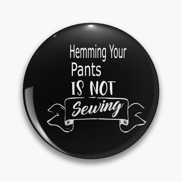 Item preview, Hemming Your Pants is NOT Sewing designed and sold by alikassi.