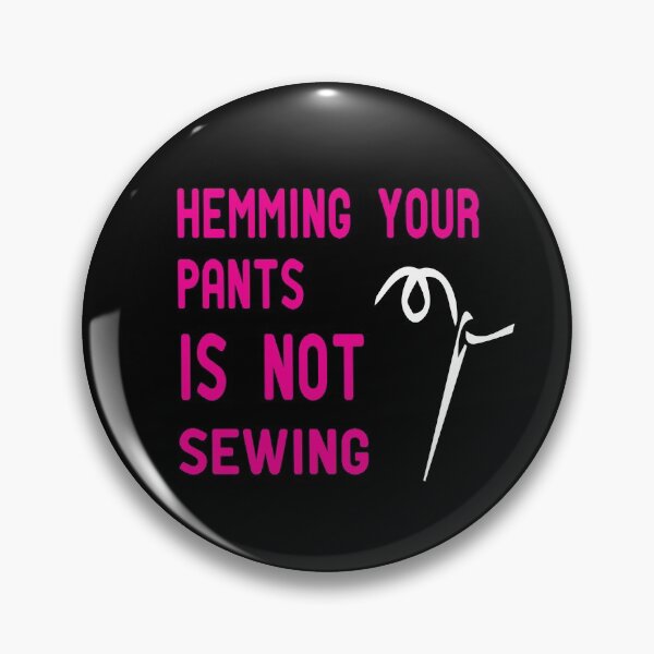 Item preview, Hemming Your Pants is NOT Sewing designed and sold by alikassi.