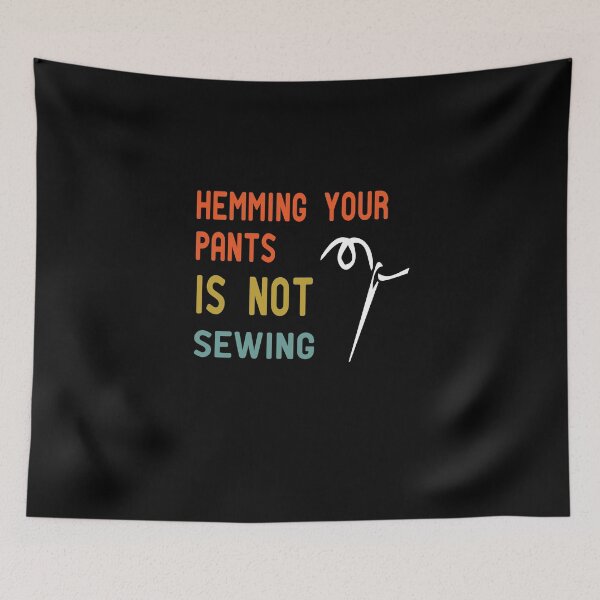 Item preview, Hemming Your Pants is NOT Sewing designed and sold by alikassi.