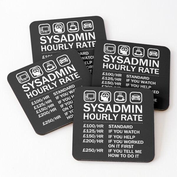 Item preview, System Administrator Sysadmin Hourly Rate IT Geek designed and sold by JukeLox.