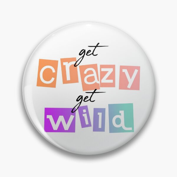 Item preview, get crazy get wild quote designed and sold by Robyn18.