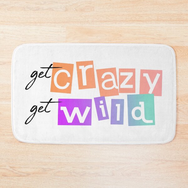 Item preview, get crazy get wild quote designed and sold by Robyn18.