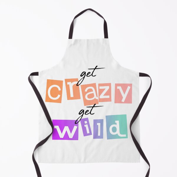 Item preview, get crazy get wild quote designed and sold by Robyn18.
