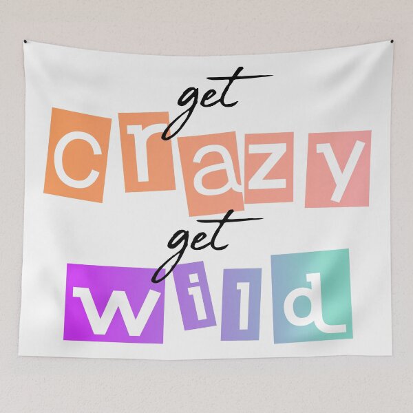 Item preview, get crazy get wild quote designed and sold by Robyn18.