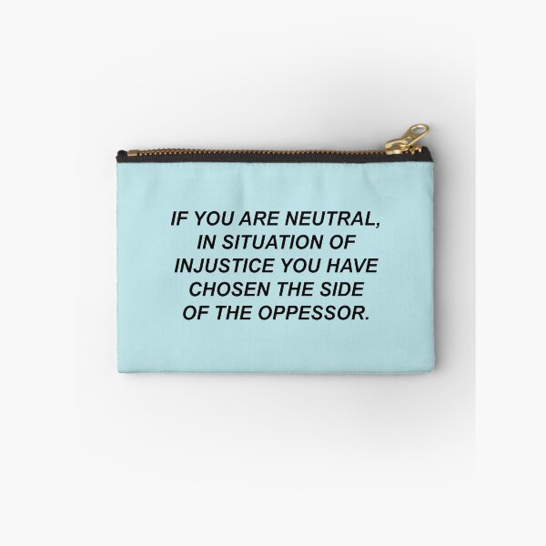 Item preview, if you are neutral in situations of injustice you have chosen the side of the oppressor designed and sold by Souna's  Store.