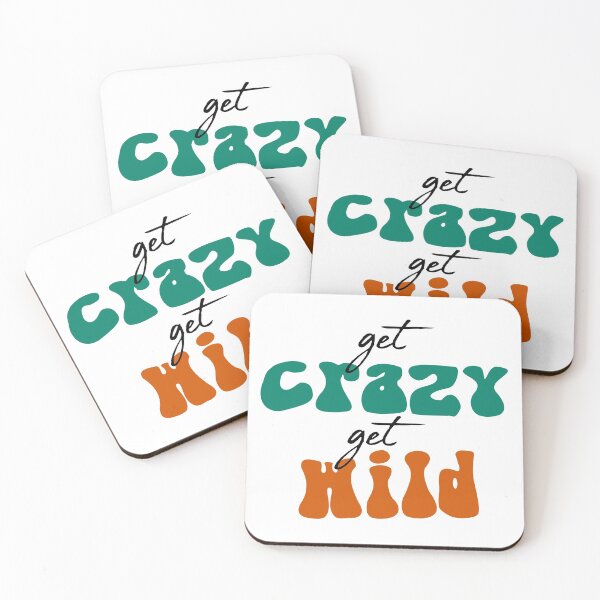 Item preview, Get crazy get wild quote designed and sold by Robyn18.