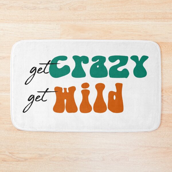 Item preview, Get crazy get wild quote designed and sold by Robyn18.
