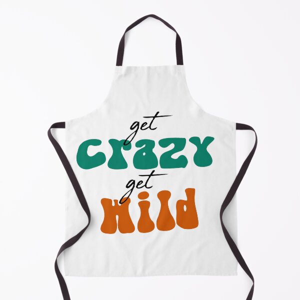 Item preview, Get crazy get wild quote designed and sold by Robyn18.