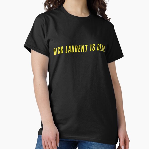 Item preview, 'DICK LAURENT IS DEAD' | Lost Highway (1997) Movie Quote Shirt designed and sold by GoodePosters.