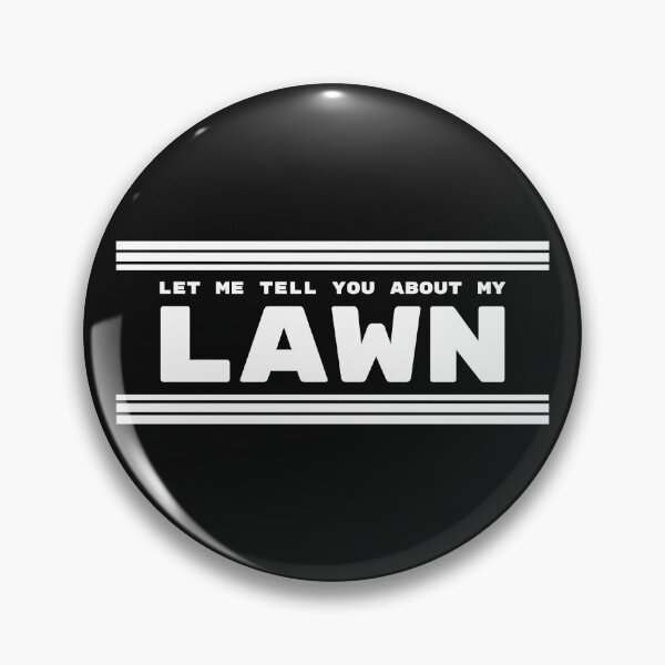 Item preview, Let Me Tell You About My Lawn designed and sold by Coolshirts262.