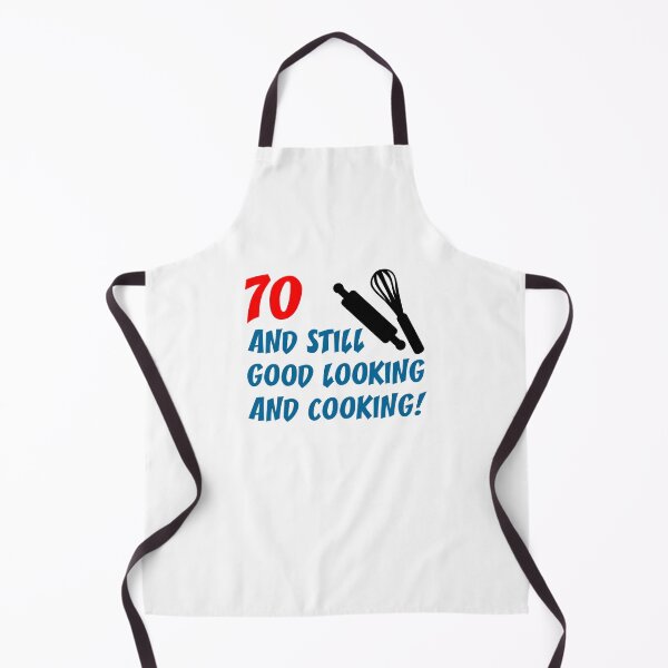 Item preview, 70 And Still Good Looking Cooking 70th Birthday designed and sold by jaycartoonist.