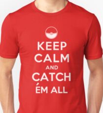 Keep Calm and Catch Em all Unisex T-Shirt