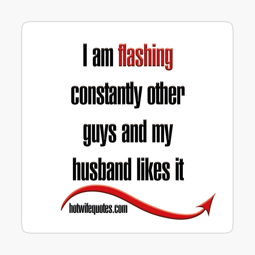 I am flashing constantly other guys and my husband likes it