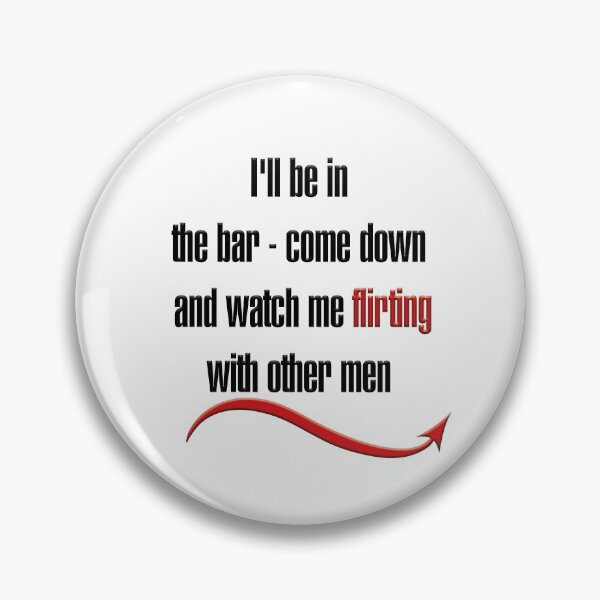 Item preview, I'll be in the bar - come down and watch me flirting with other men designed and sold by hotwifequotes.