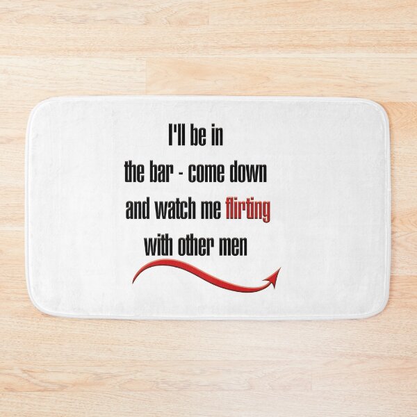 Item preview, I'll be in the bar - come down and watch me flirting with other men designed and sold by hotwifequotes.