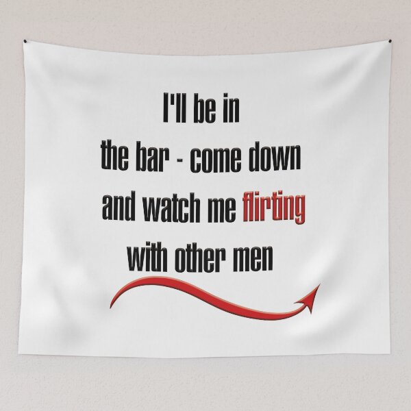 Item preview, I'll be in the bar - come down and watch me flirting with other men designed and sold by hotwifequotes.