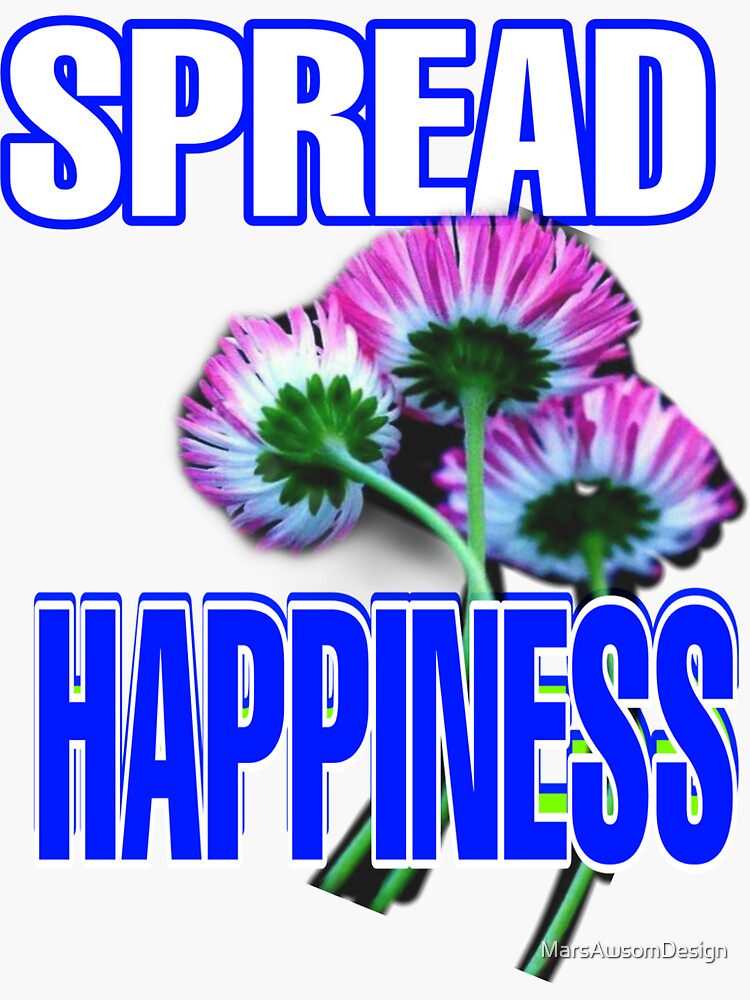 "Spread Happiness" Sticker for Sale by MarsAwsomDesign Redbubble