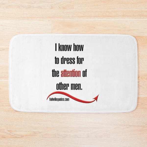 Item preview, I know how to dress for the attention of other men. designed and sold by hotwifequotes.