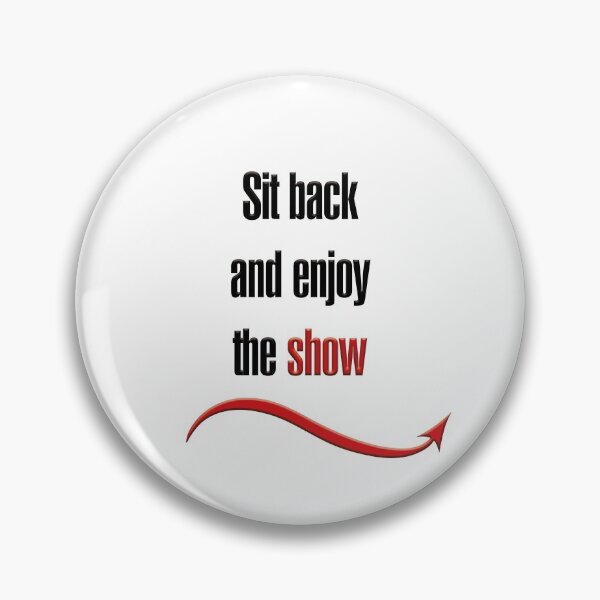 Item preview, Sit back and enjoy the show designed and sold by hotwifequotes.