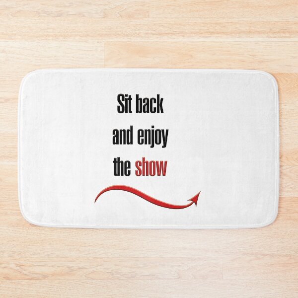 Item preview, Sit back and enjoy the show designed and sold by hotwifequotes.