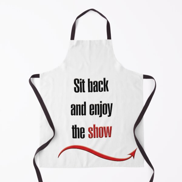 Item preview, Sit back and enjoy the show designed and sold by hotwifequotes.