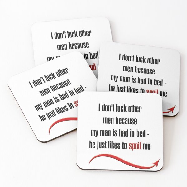 Item preview, I don't fuck other men because my man is bad in bed - he just likes to spoil me designed and sold by hotwifequotes.