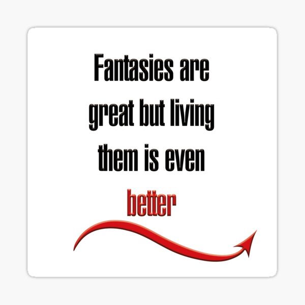 Item preview, Fantasies are great but living them is even better designed and sold by hotwifequotes.