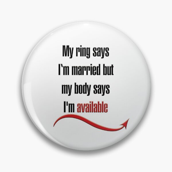 Item preview, My ring says I'm married but my body says I'm available designed and sold by hotwifequotes.