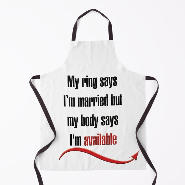 Item preview, My ring says I'm married but my body says I'm available designed and sold by hotwifequotes.