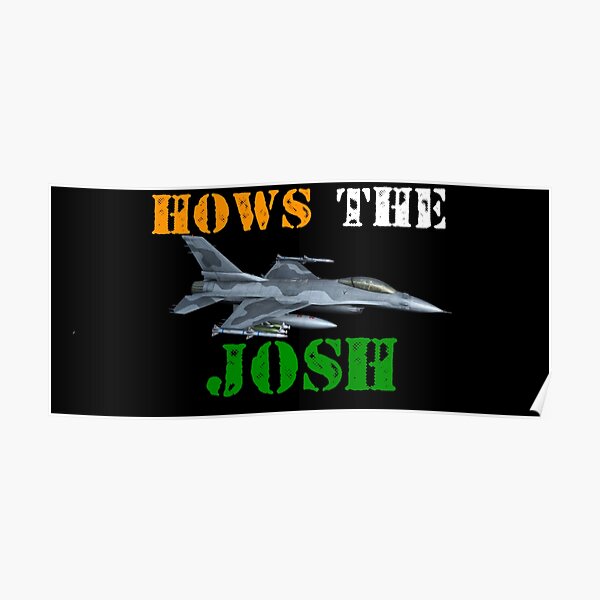 how-s-the-josh-2-poster-by-top5-store-redbubble