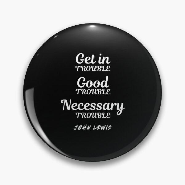 Item preview, Get in trouble good trouble necessary trouble designed and sold by jaissaurabh.