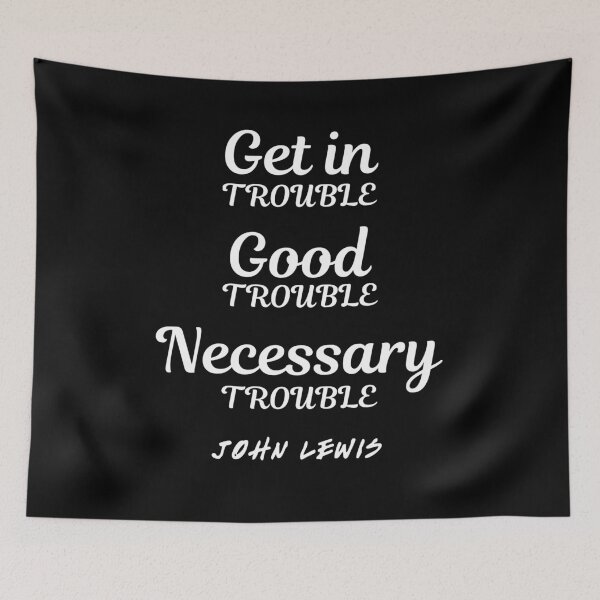 Item preview, Get in trouble good trouble necessary trouble designed and sold by jaissaurabh.