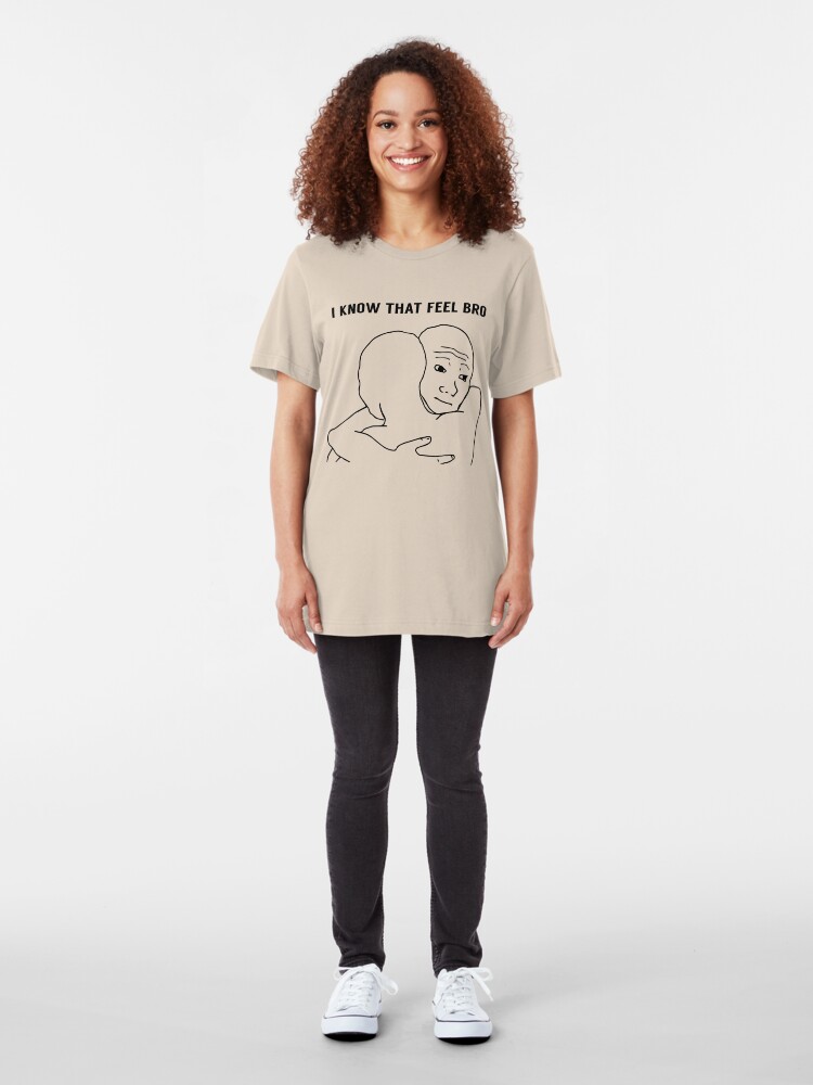 Alternate view of I KNOW THAT FEEL BRO | Memes | FreshTS Slim Fit T-Shirt