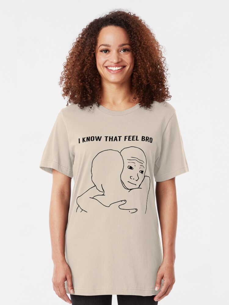 Alternate view of I KNOW THAT FEEL BRO | Memes | FreshTS Slim Fit T-Shirt