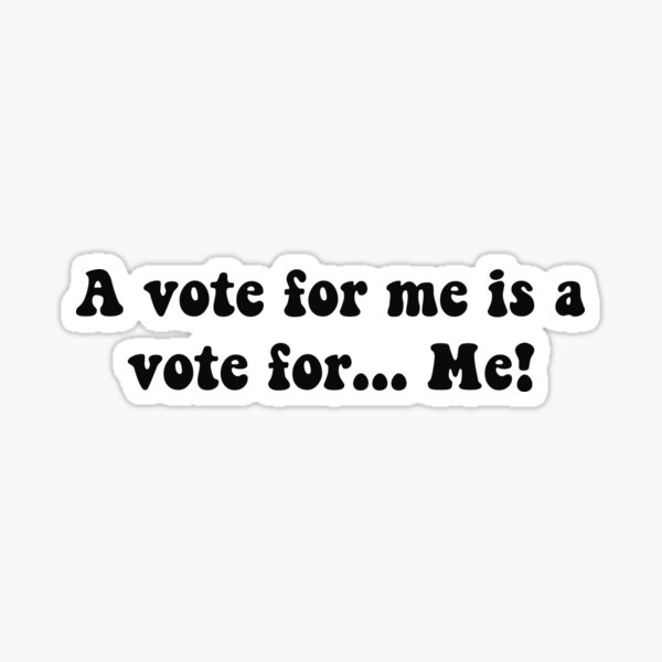 Vote For Me Stickers | Redbubble